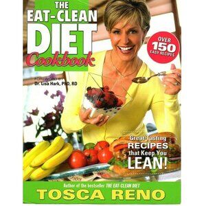 The Eat Clean Diet Cookbook Tosca Reno Over 150 Easy Recipes